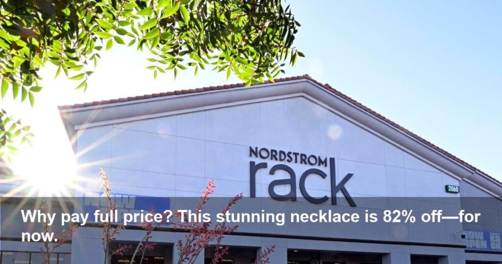 Nordstrom Rack’s Jaw-Dropping 82% Off Necklace Deal