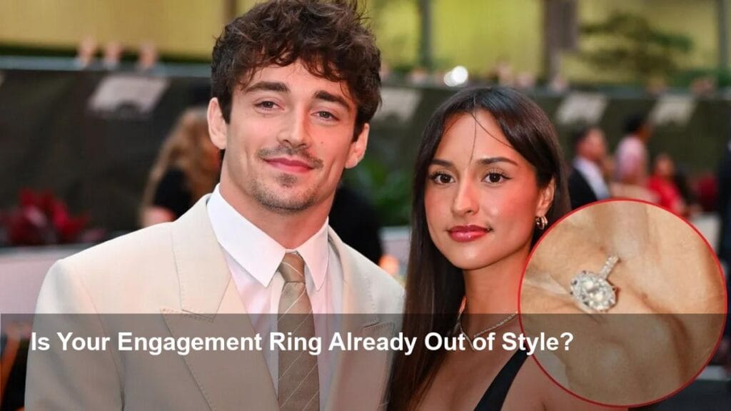 Leclerc's Shocking $500k Ring Sets a New Bridal Trend