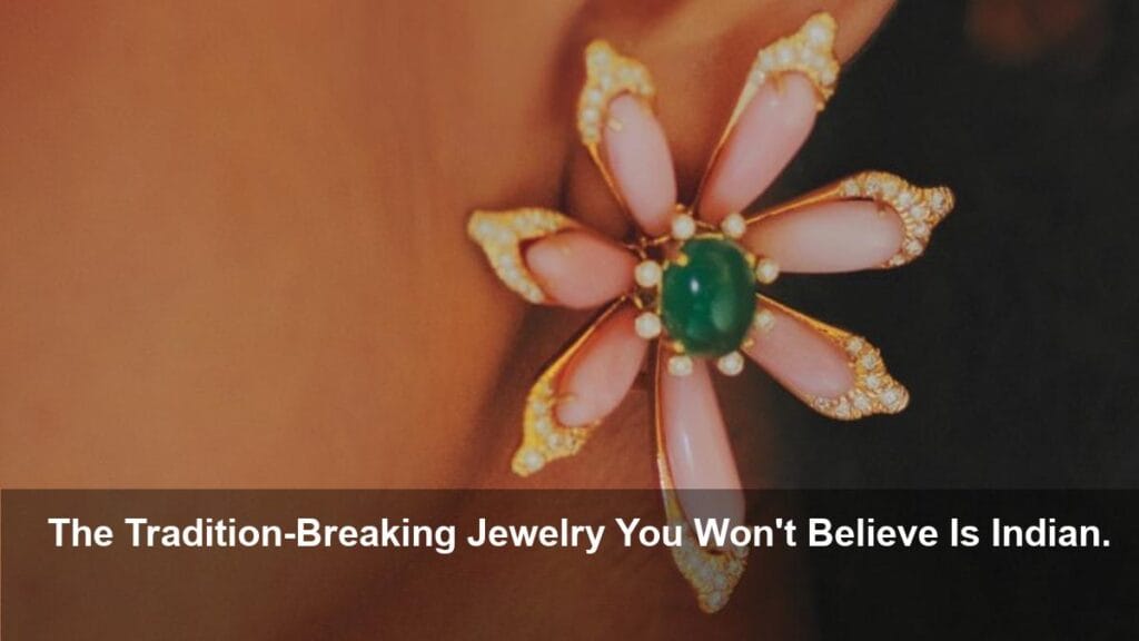 Indian Jewelers Are Breaking Tradition—Here's Why
