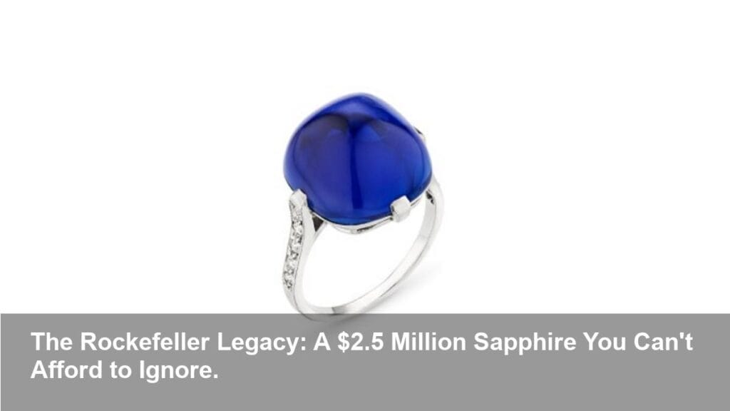 Rockefeller's $2.5M Sapphire Ring Stuns Auction Block